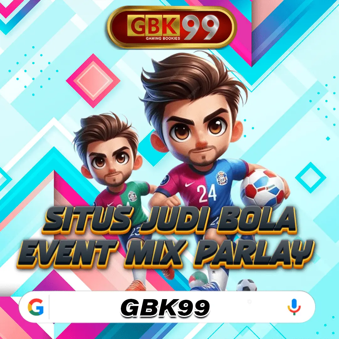 GBK99 - Situs Judi Bola Online Terbesar dan Mix Parlay Terpercaya